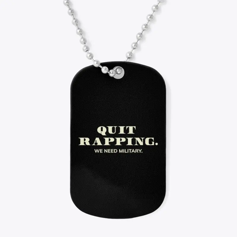 Quit Rapping: We Need Military