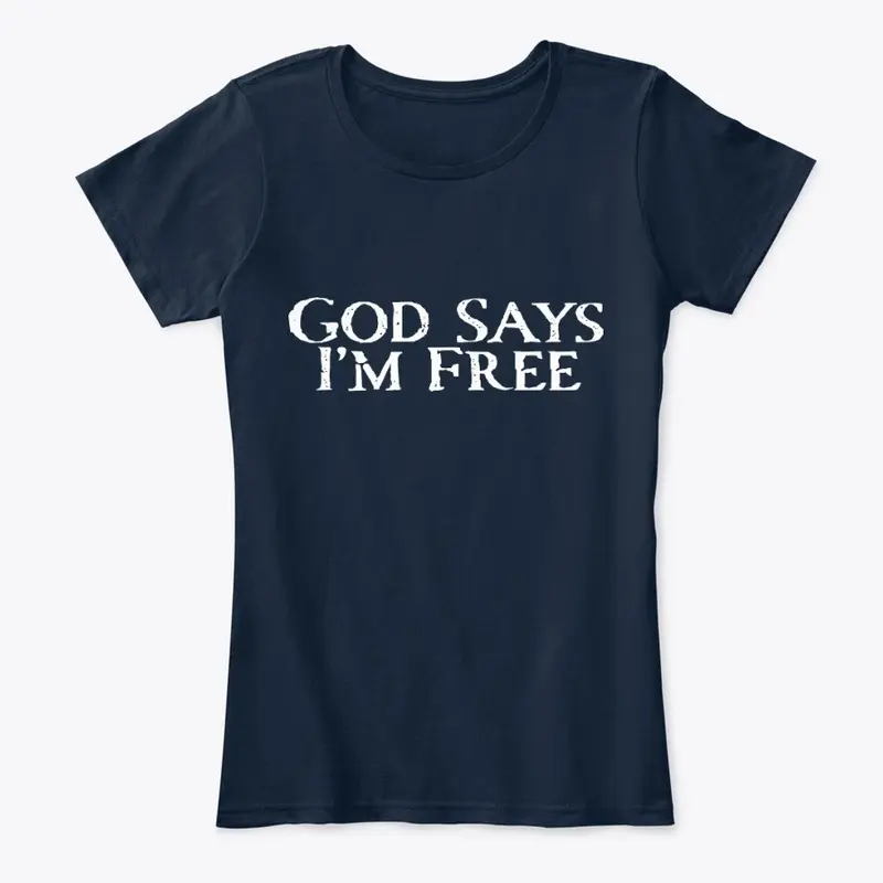 GOD SAYS I'M FREE