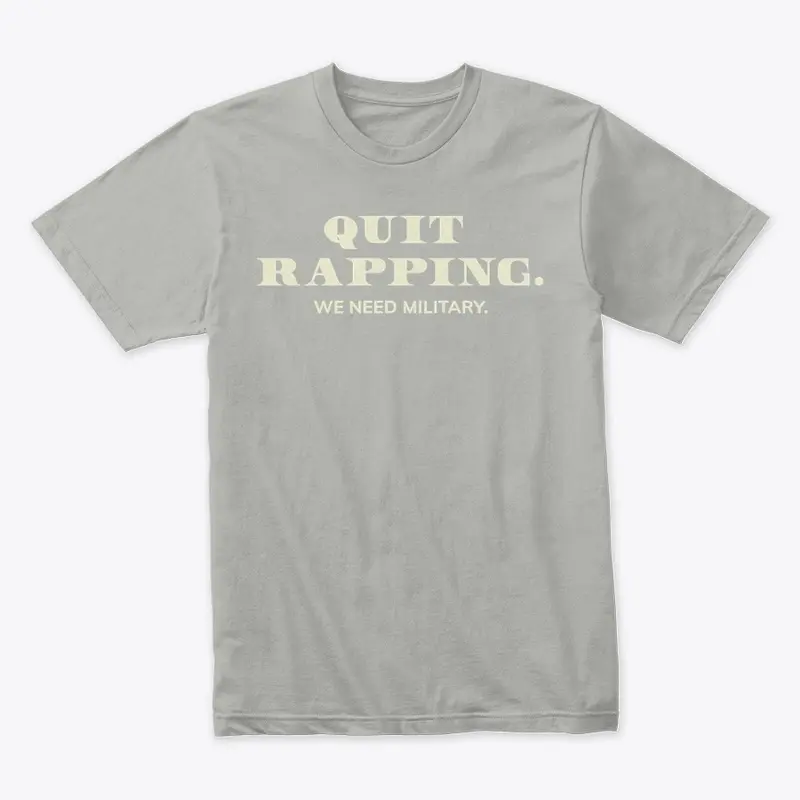 Quit Rapping: We Need Military