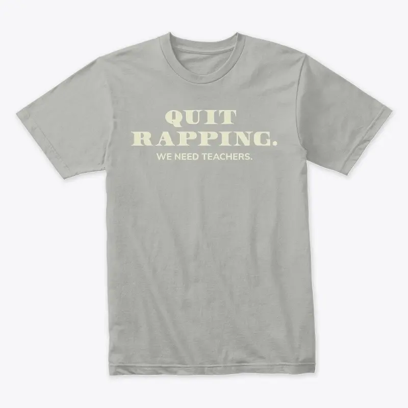 Quit Rapping: We Need Teachers